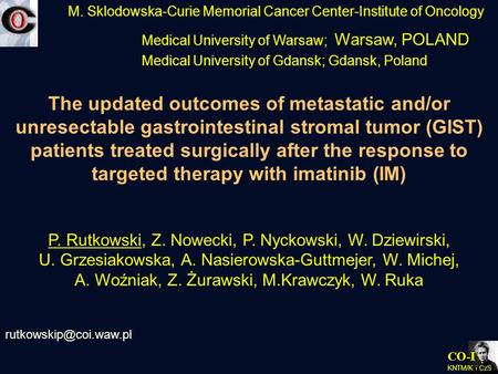 CO-I KNTM/K i CzS M. Sklodowska-Curie Memorial Cancer Center-Institute of Oncology Medical University of Warsaw; Warsaw, POLAND Medical University of Gdansk;