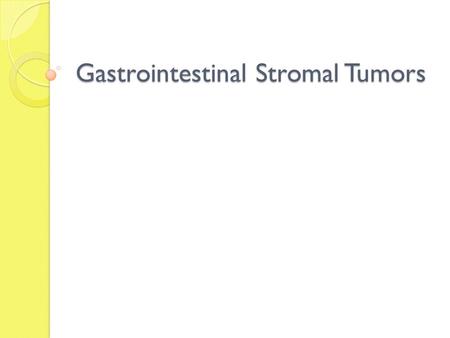 Gastrointestinal Stromal Tumors