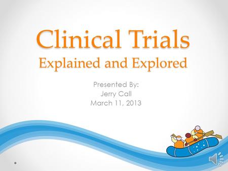 Clinical Trials Explained and Explored