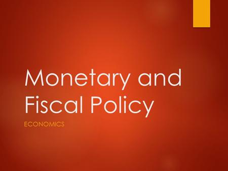 Monetary and Fiscal Policy