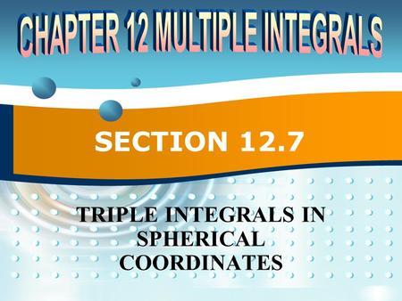 TRIPLE INTEGRALS IN SPHERICAL COORDINATES