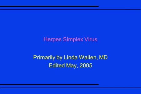 Primarily by Linda Wallen, MD Edited May, 2005