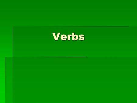 Verbs.