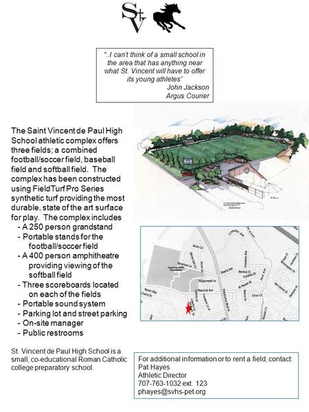 “..I can’t think of a small school in the area that has anything near what St. Vincent will have to offer its young athletes” John Jackson Argus Courier.