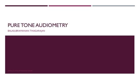 PURE TONE AUDIOMETRY BALASUBRAMANIAN THIAGARAJAN DRTBALU'S OTOLARYNGOLOGY ONLINE.