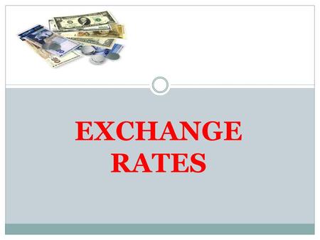 EXCHANGE RATES.