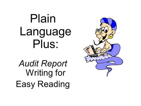 Plain Language Plus: Audit Report Writing for Easy Reading.