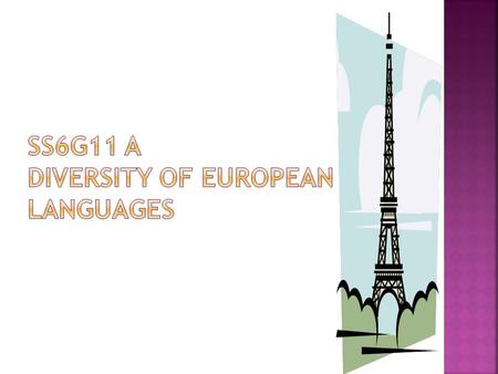 SS6G11 A Diversity of European Languages