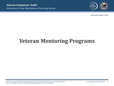 Veterans Employment Toolkit Veterans in the Workplace Training Series This material was generated by Corporate Gray and The Burton Blatt Institute at Syracuse.