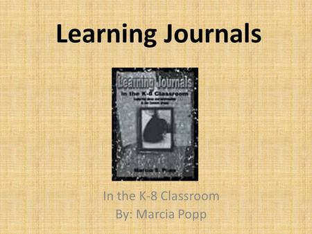 In the K-8 Classroom By: Marcia Popp