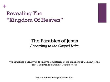 + Revealing The “Kingdom Of Heaven” The Parables of Jesus According to the Gospel Luke “To you it has been given to know the mysteries of the kingdom of.