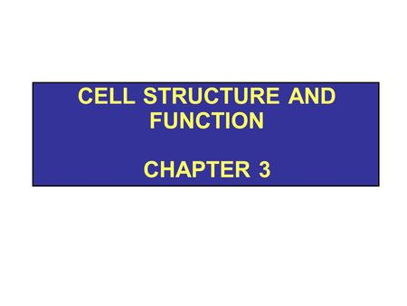 Cell structure and function Chapter 3