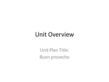 Unit Plan Title: Buen provecho