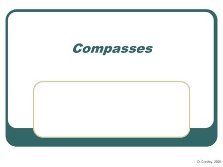 Compasses D. Crowley, 2008.