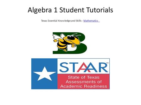 Algebra 1 Student Tutorials Texas Essential Knowledge and Skills - Mathematics Mathematics.