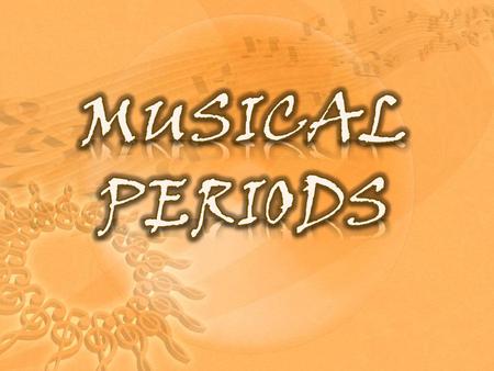 MUSICAL PERIODS.