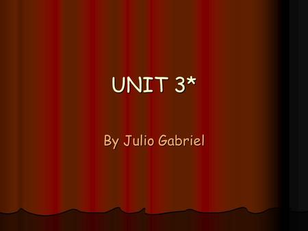 UNIT 3* By Julio Gabriel. VERB HAVE GOT = TENER Affirmative Affirmative I have got I have got You have got You have got He has got He has got She has.