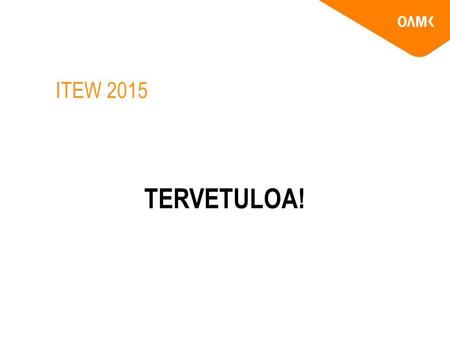 ITEW 2015 TERVETULOA!. ???????? Kotkantie campus Kulttuurialan yksikkö Tekniikan ja luonnonvara-alan yksikkö Opiskelijaravintola.