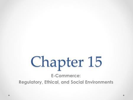 E-Commerce: Regulatory, Ethical, and Social Environments