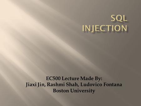 EC500 Lecture Made By: Jiaxi Jin, Rashmi Shah, Ludovico Fontana Boston University.