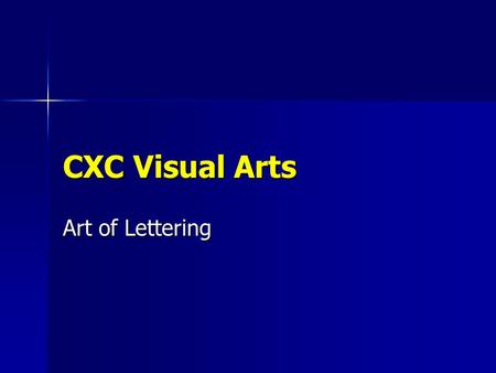 CXC Visual Arts Art of Lettering. Wisdom of the Week “Art is the signature of Civilization.” “Art is the signature of Civilization.” …Beverly Sills …Beverly.