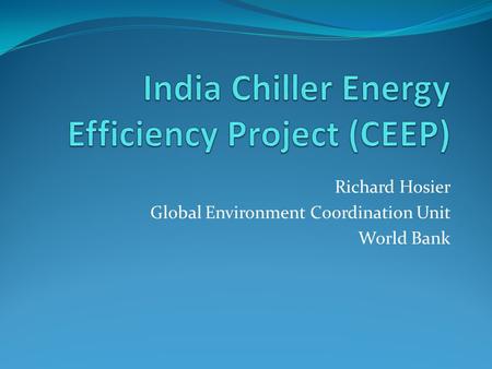 Richard Hosier Global Environment Coordination Unit World Bank.