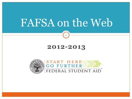 2012-2013 FAFSA on the Web 1. Disclaimers 2 This is a preview of the 2012-2013 FAFSA on the Web (FOTW) site. The web site is subject to change pending.