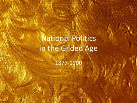 National Politics in the Gilded Age