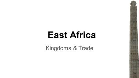 East Africa Kingdoms & Trade. Coins of Aksum Coins used by the Kingdom of Aksum How similar are these coins? How are they different?