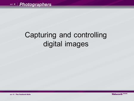 Capturing and controlling digital images. Great images are not made by digital cameras. They are made by photographers who understand what to look for.