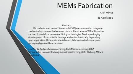 MEMs Fabrication Alek Mintz 22 April 2015 Abstract