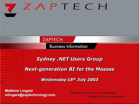 Sydney.NET Users Group Next-generation BI for the Masses Wednesday 15 th July 2003 Sydney.NET Users Group Next-generation BI for the Masses Wednesday 15.