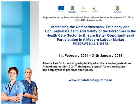 Project cofinanced by Sectorial Operational Project – Human Resources Development (POS DRU) 2007 – 2013 – Invest in people! Increasing the Competitiveness,