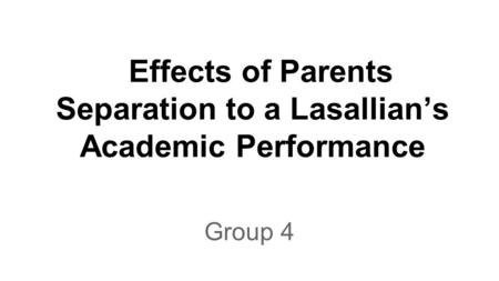 Effects of Parents Separation to a Lasallian’s Academic Performance