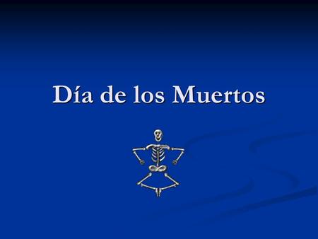 Día de los Muertos. ????? What is it? What is it? Los Dias de los Muertos, the Day of the Dead, is a traditional Mexico holiday honoring the dead. Los.