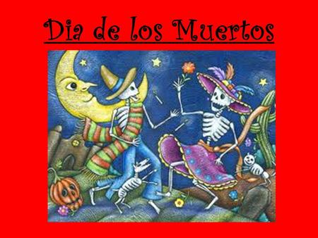 Dia de los Muertos.