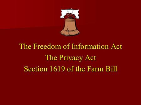 The Freedom of Information Act The Privacy Act