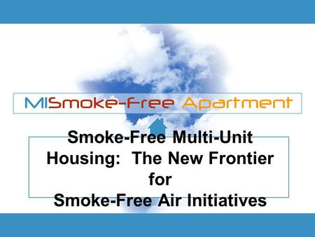 Smoke-Free Multi-Unit Housing: The New Frontier for Smoke-Free Air Initiatives.