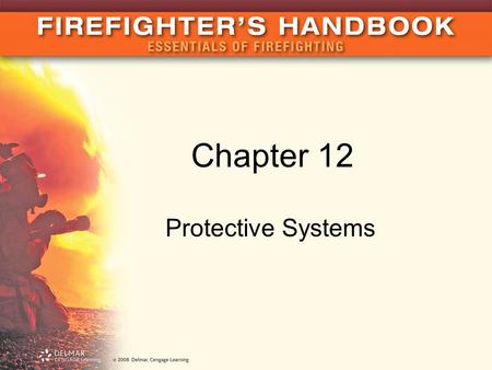 Chapter 12 Protective Systems. Introduction Protective systems help guard lives and property Detection systems detect presence of fire and alert occupants.