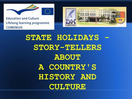 STATE HOLIDAYS - STORY-TELLERS ABOUT A COUNTRY'S HISTORY AND CULTURE.