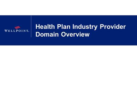 Health Plan Industry Provider Domain Overview. 2 Company Confidential | For Internal Use Only | Do Not Copy Health Plan And Provider Data Health plans.