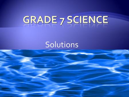 Grade 7 Science Solutions.