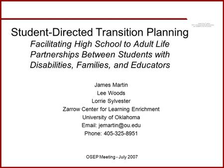 OSEP Meeting - July 2007 Student-Directed Transition Planning Facilitating High School to Adult Life Partnerships Between Students with Disabilities, Families,