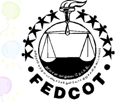 FEDCOT (Regd. No. 227/90) Federation of Consumer Organisations – Tamilnadu & Pondicherry (FEDCOT) Prof. P. Duraisingam, Chairman & Chief Functionary –