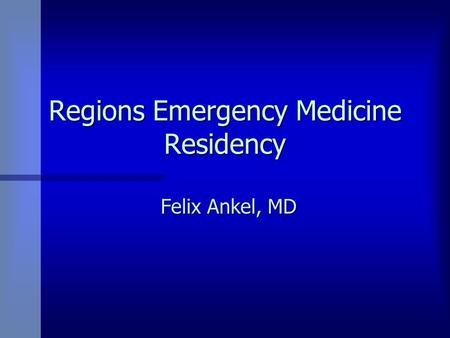 Regions Emergency Medicine Residency Felix Ankel, MD.