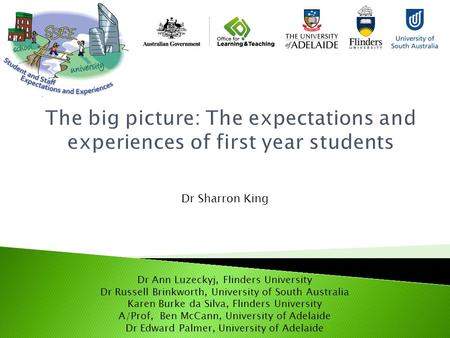 Dr Ann Luzeckyj, Flinders University Dr Russell Brinkworth, University of South Australia Karen Burke da Silva, Flinders University A/Prof, Ben McCann,