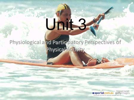 Unit 3 Physiological and Participatory Perspectives of Physical Activity.