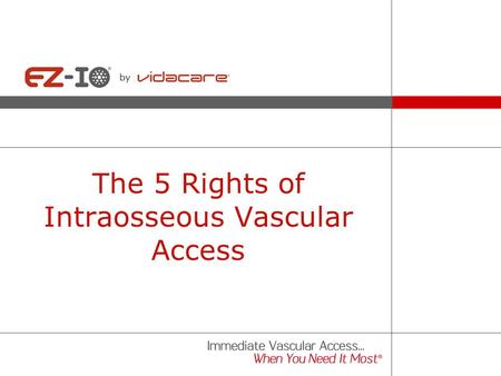 The 5 Rights of Intraosseous Vascular Access