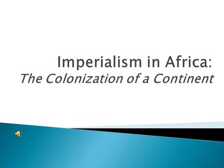 Imperialism in Africa: The Colonization of a Continent