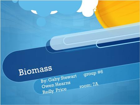 By: Gaby Stewart group #6 Owen Hearns Reilly Price room: 7A